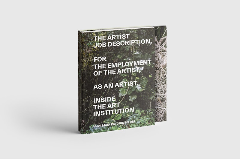 The Artist Job Description, For the Employment of the Artist, as an Artist, Inside the Art Institution (2022)